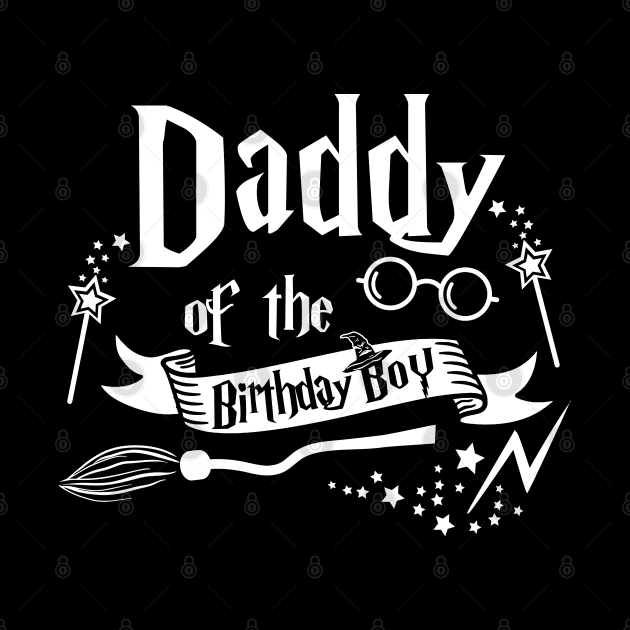 Daddy Of The Birthday Boy Gift Magical Birthday Party by ruffianlouse