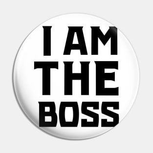 I Am The Boss (Black) Pin