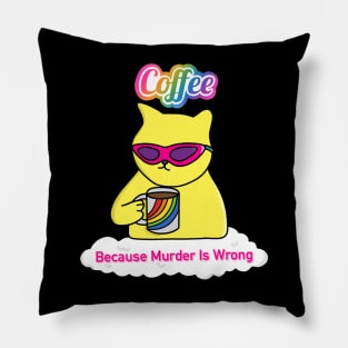 Coffee because Murder is Wrong Pillow