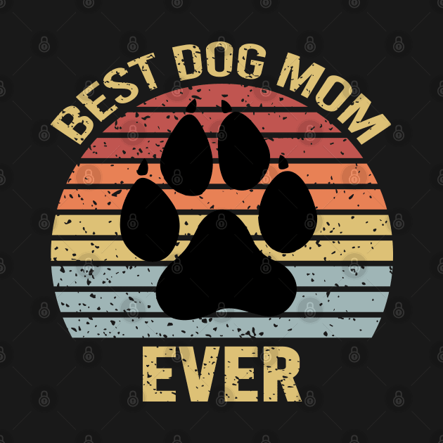 Best Dog Mom Ever by DragonTees