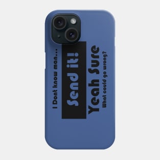 Don't stress just go full send Phone Case