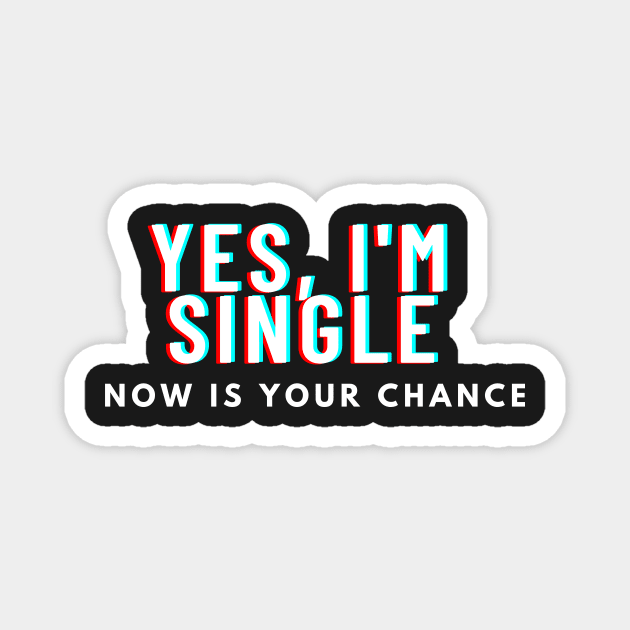 yes im single now is your chance Magnet by manandi1