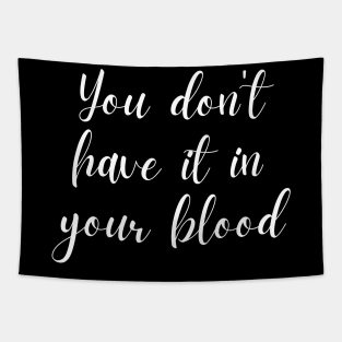 Presidential Debate You Don't Have It In Your Blood Trump Biden Tapestry