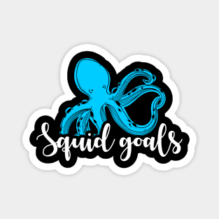 Squid Goals Cute & Funny Squad Goals Pun Joke Magnet