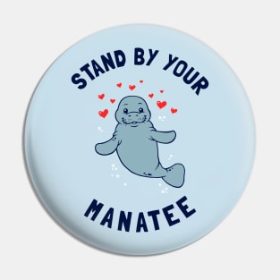 Stand By Your Manatee Pin