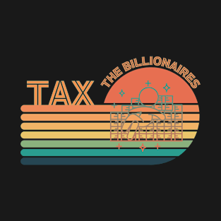 Tax The Billionaires T-Shirt