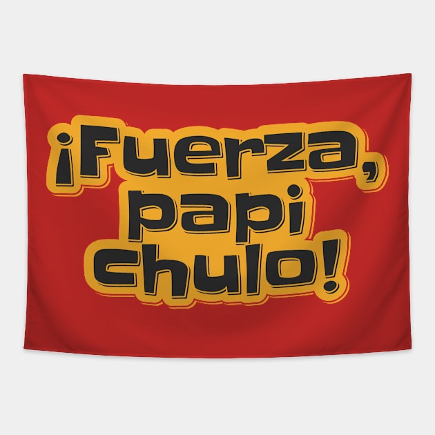 Strength, Handsome Dad - ¡Fuerza, Papi Chulo! Tapestry by ardp13