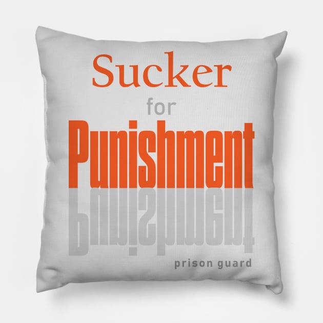 Sucker for Punishment Pillow by bluehair