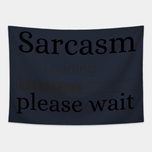 Sarcasm loading please wait Tapestry