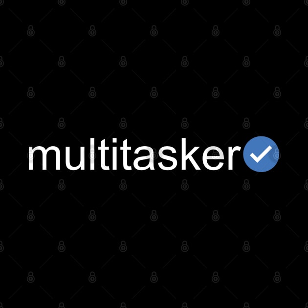 Verified Multitasker (White Text) by inotyler