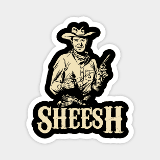 Sheesh Cowboy Magnet