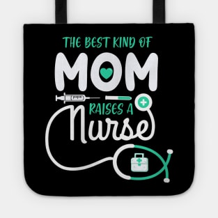 The Best Kind Of Mom Raises A Nurse Tote