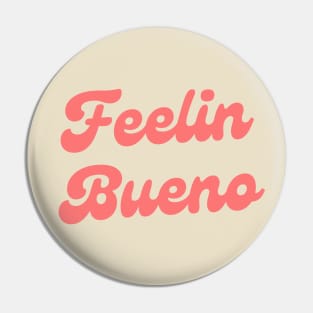 Feelin Bueno Pin