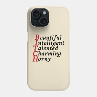 Beautiful intelligent talented charming horny bitch Phone Case