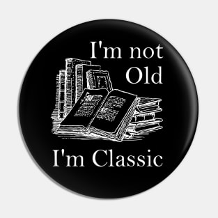 LIspe I'm Not Old I'm Classic Literature Books Funny Pin