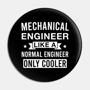 Mechanical Engineer Like a Normal Engineer only Cooler Pin