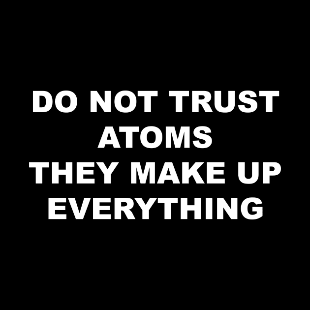 Do not Trust Atoms by TheCosmicTradingPost