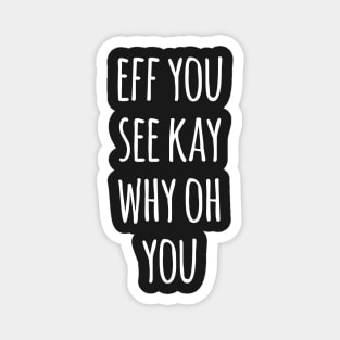 eff you see kay why oh you Magnet