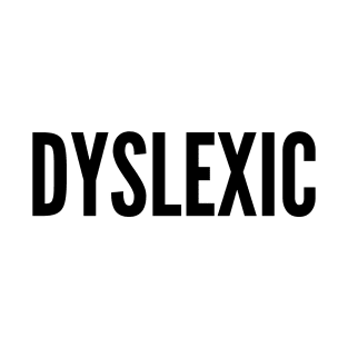 DYSLEXIC T-Shirt