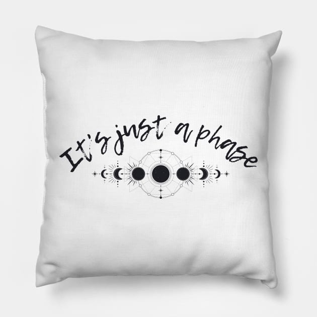 It's just a phase Pillow by Gifts of Recovery