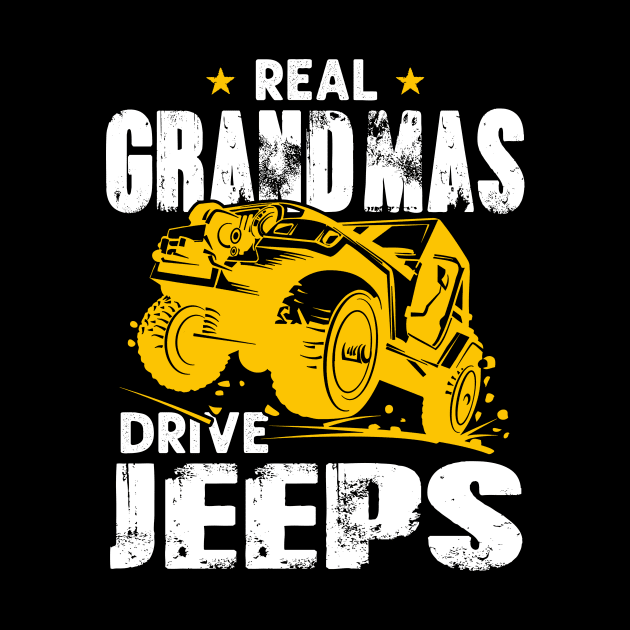 Real Grandmas Drive Jeeps Jeep Men/Women/Kid Jeeps Lover by Nancie