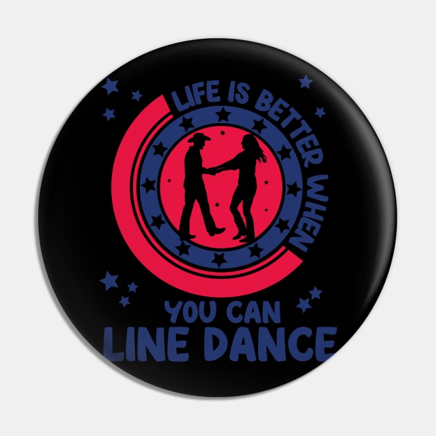 Life is better when you can line dance, Gift Pin by Tom´s TeeStore
