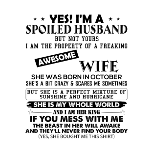 Yes I'm A Spoiled Husband But Not Yours I Am The Property Of A Freaking Awesome Wife She Was Born In October T-Shirt