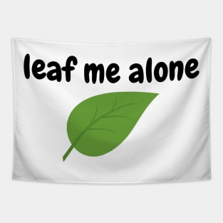 Leaf Me Alone Funny Jokes Cartoon Shirt Tapestry