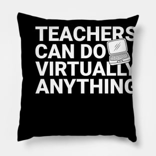 Teachers Virtually Can Do Anything Virtual Teacher Pillow