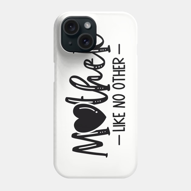 Mother Like No Other Phone Case by busines_night