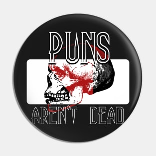 Puns Aren't Dead Pin