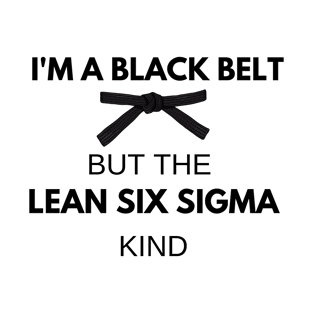 I'm A Black Belt Funny Lean Six Sigma Black Belt T-Shirt