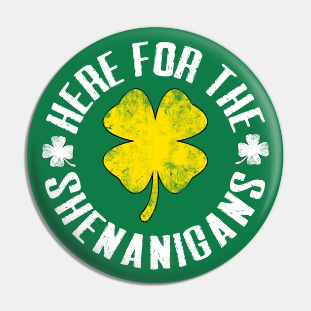 Just Here For The Shenanigans Funny St Patricks Day Men, Women and Kids Pin by TheMjProduction