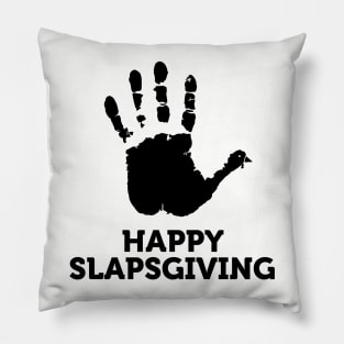 Happy Slapsgiving Pillow