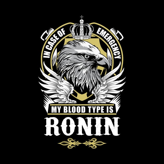 Ronin Name T Shirt - In Case Of Emergency My Blood Type Is Ronin Gift Item by AlyssiaAntonio7529