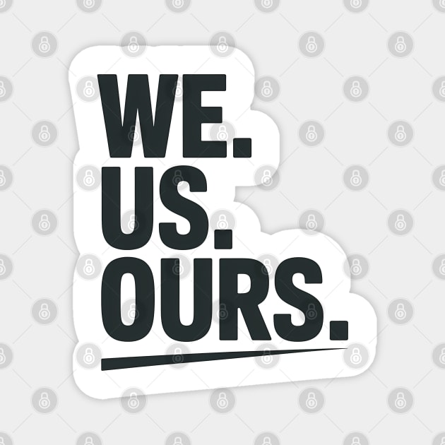 We. Us. Ours. Family Gift Magnet by Emmanuel's Store 4
