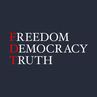 Freedom Democracy Truth T-Shirt