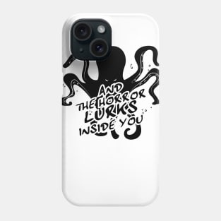 And the Horror Lurks Inside You Phone Case