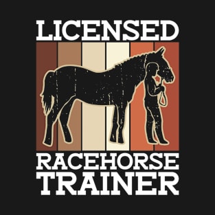 Licensed Racehorse Trainer - Horse Trainer Horseback Equestrian T-Shirt