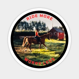 Ride More Worry Less Magnet