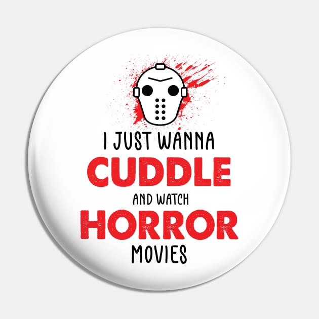 I Just Want To Cuddle And Watch Horror Movies - Popcorn Want To Cuddle And Watch Horror - Scary Funny Halloween With Pumpkin Pin by WassilArt