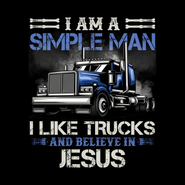 I Am A Simple Man I Like Trucks And Believe In Jesus by Jenna Lyannion