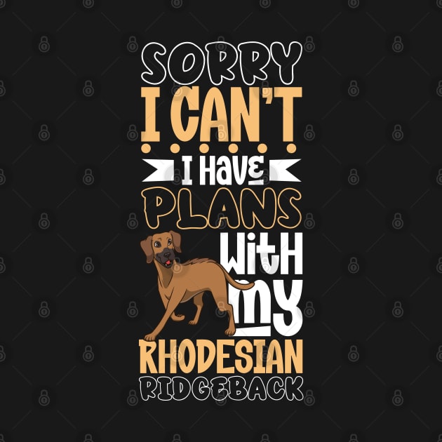 I have plans with my Rhodesian Ridgeback by Modern Medieval Design