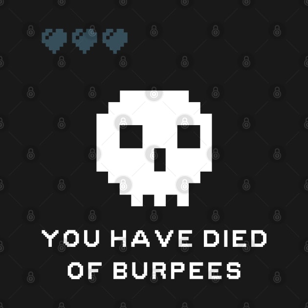 You Have Died Of Burpees by maxdax