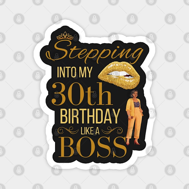 Stepping Into My 30th Birthday Like A Boss Birthday Magnet by WassilArt