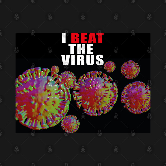 Disover I beat the virus - Virus - T-Shirt