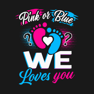 Pink Or Blue We Loves You T-Shirt