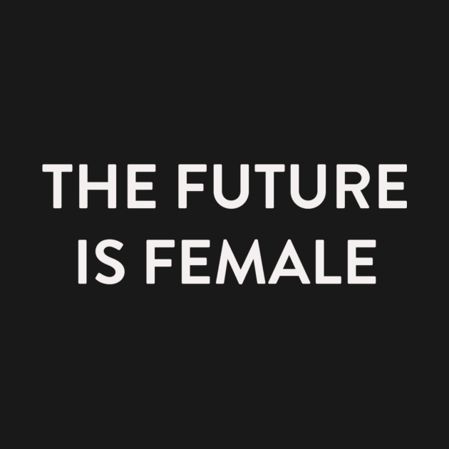 The Future is Female White by AV_LAMP