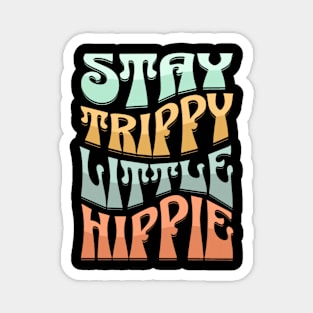 Stay Trippy Little Hippie Magnet