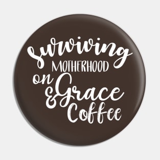 Surviving Motherhood on Grace and Coffee Pin